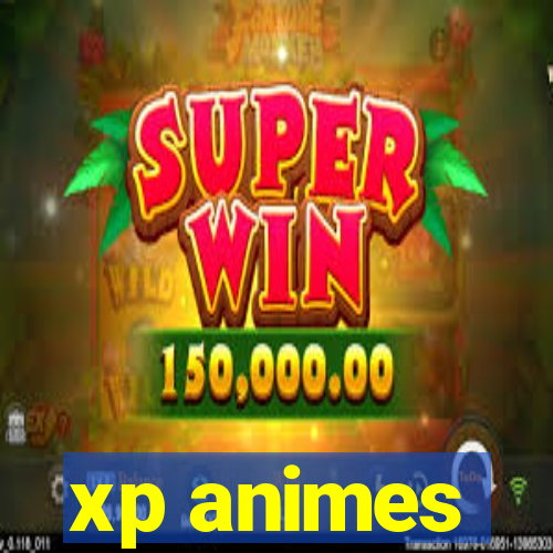 xp animes